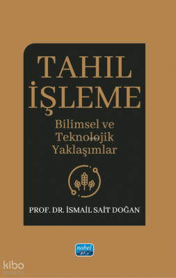 Tahıl İşleme - Bilimsel ve Teknolojik Yaklaşımlar