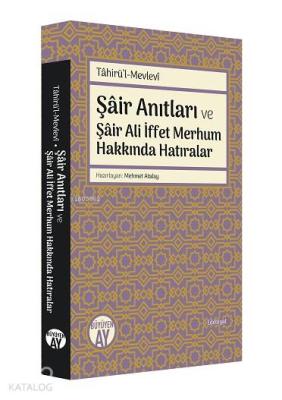 Tâhirü'l-Mevlevî; Şâir Anıtları ve Şâir Ali İffet Merhum Hakkında Hatıralar