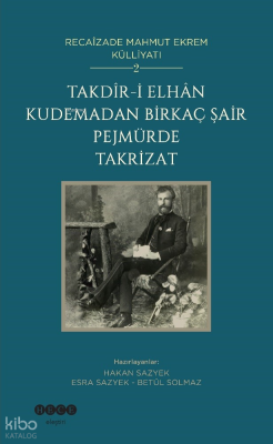 Takdîr-i Elhân Kudemadan Birkaç Şair Pejmürde Takrizat;Recaîzade Mahmu