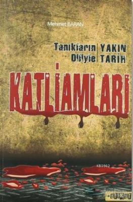 Tanıkların Diliyle Yakın Tarih Katliamları