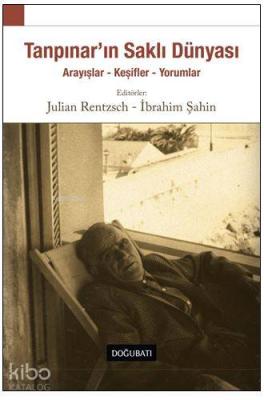 Tanpınar'ın Saklı Dünyası; Arayışlar - Keşifler - Yorumlar