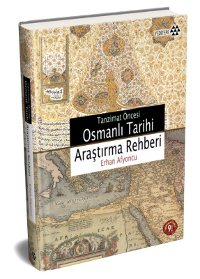 Tanzimat Öncesi Osmanlı Tarihi Araştırma Rehberi Erhan Afyoncu