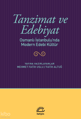Tanzimat ve Edebiyat;Osmanlı İstanbulu'nda Modern Edebi Kültür Kolekti