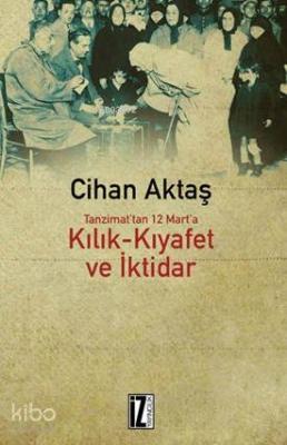 Tanzimat'tan 12 Mart'a Kılık-Kıyafet ve İktidar