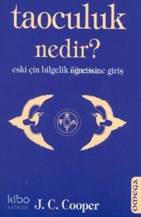 Taoculuk Nedir?; Eski Çin Bilgelik Öğretisine Giriş