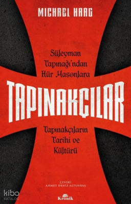 Tapınakçılar - Süleyman Tapınağı'ndan Hür Masonlara Tapınakçıların Tarihi ve Kültürü