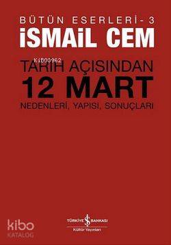 Tarih Açısından 12 Mart; Nedenleri, Yapısı, Sonuçları