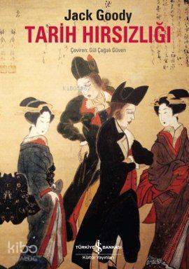 Tarih Hırsızlığı Jack Goody