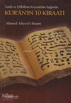 Tarih ve Dilbilimi Kaynakları Işığında Kur'ân'ın 10 Kıraati