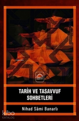 Tarih ve Tasavvuf Sohbetleri, Nihad Sami Banarlı