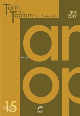 Tarih ve Toplum Yeni Yaklaşımlar Sayı: 15