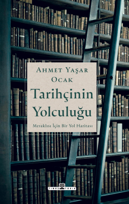 Tarihçinin Yolculuğu Ahmet Yaşar Ocak
