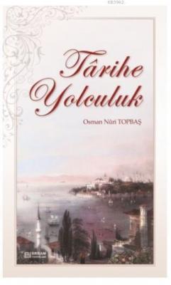 Tarihe Yolculuk Osman Nuri Topbaş