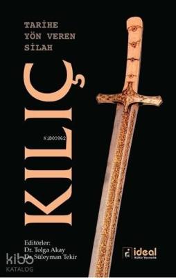 Tarihe Yön Veren Silah: Kılıç Tolga Akay