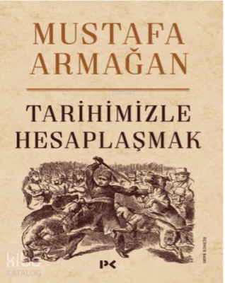 Tarihimizle Hesaplaşmak