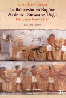 Tarihöncesinden Bugüne Akdeniz Dünyası ve Doğa; Kriz Çağına Nasıl Geldik?
