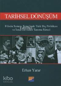 Tarihsel Dönüşüm; Filistin Sorunu Temelinde Türk Dış Politikası ve İsrail Devletini Tanıma Süreci