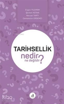 Tarihsellik Nedir Ne Değildir?