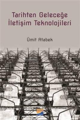 Tarihten Geleceğe İletişim Teknolojileri