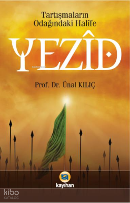 Tartışmaların Odağındaki Halîfe Yezid