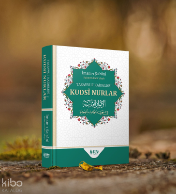 Tasavvuf Kâideleri; Kudsi Nurlar İmam-ı Şa’rânî
