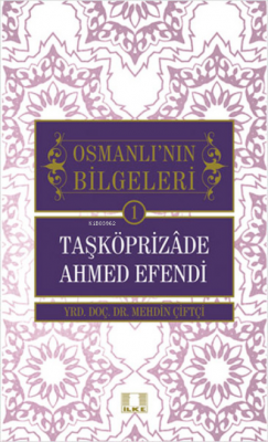 Taşköprizade Ahmed Efendi - Osmanlı'nın Bilgeleri 1