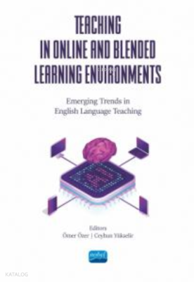 Teaching İn Online And Blended Learning Environments ;Emerging Trends in English Language Teaching