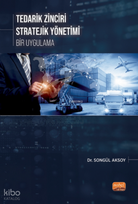 Tedarik Zinciri Stratejik Yönetimi - Bir Uygulama