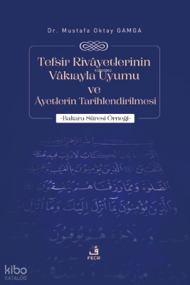 Tefsir Rivâyetlerinin Vâkıayla Uyumu ve Âyetlerin Tarihlendirilmesi