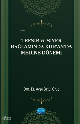 Tefsir ve Siyer Bağlamında Kur’an’da Medine Dönemi