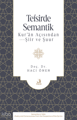 Tefsirde Semantik;Kur’ân Açısından Şiir ve Şuur Hacı Önen