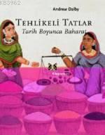 Tehlikeli Tatlar; Tarih Boyunca Baharat