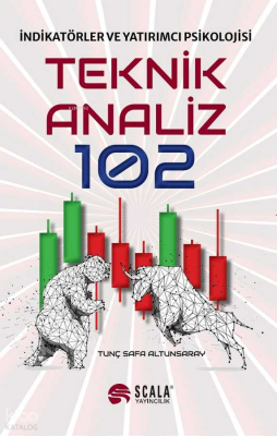 Teknik Analiz 102;İndikatörler ve Yatırımcı Psikolojisi