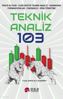 Teknik Analiz 103;Price Action - İleri Seviye Teknik Analiz - Harmonik Formasyonlar - Fibonacci - Risk Yönetimi
