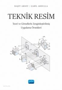 Teknik Resim;Teori ve Görsellerle Zenginleştirilmiş Uygulama Örnekleri
