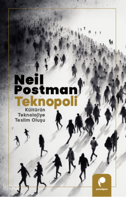 Teknopoli;Kültürün Teknolojiye Teslim Oluşu