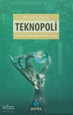 Teknopoli; Kültürün Teknolojiye Teslim Oluşu