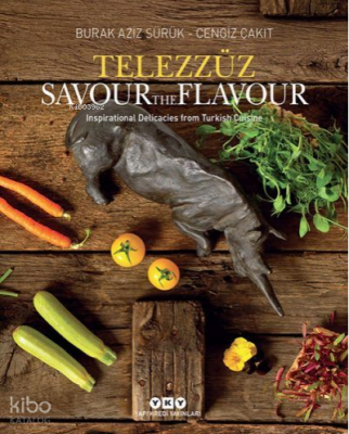 Telezzüz Savour The Flavour;Inspirational Delicacies from Turkish Cuis