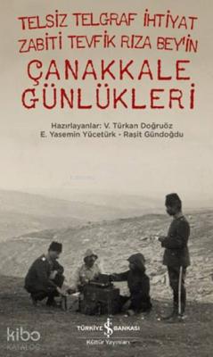 Telsiz Telgraf İhtiyat Zabiti Tevfik Rıza Bey'in Çanakkale Günlükleri