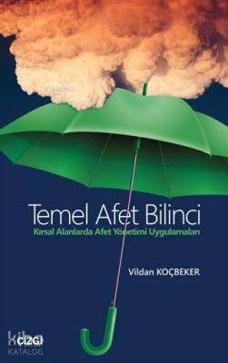 Temel Afet Bilinci; Kırsal Alanlarda Afet Yönetimi Uygulamaları
