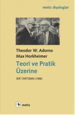 Teori ve Pratik Üzerine Max Horkheimer