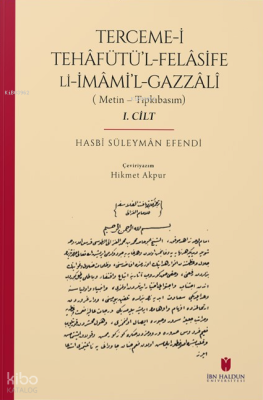 Terceme-i Tehâfütü’l-Felâsife Li İmâmi’l-Gazzâlî;(Metin – Tıpkıbasım / 2 Cilt)