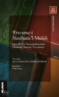 Tercüme-i Nasîhatü’l-Mülûk ;Gazzâlî’nin Siyasetnâmesinin Osmanlı Dönem