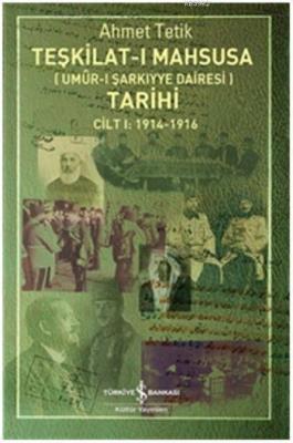 Teşkilat-ı Mahsusa Tarihi - Umur-ı Şarkıyye Dairesi Ahmet Tetik