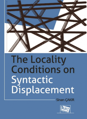 The Locality Conditions on Syntactic Displacement Sinan Çakır