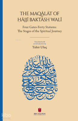 The Maqālāt of Ḥājjī Baktāsh Walī;Four Gates-Forty Stations: The Stages of the Spiritual Journey