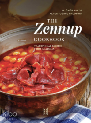 The Zennup Cookbook;Traditional Recipes From Anatolia