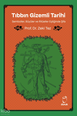 Tıbbın Gizemli Tarihi;Semboller,Büyüler ve Ritüeller Eşliğinde Şifa
