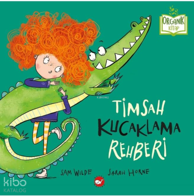 Timsah Kucaklama Rehberi (Organik) Sam Wilde