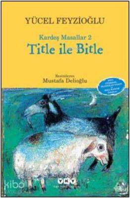 Titleile Bitle; Kardeş Masallar 2 Yücel Feyzioğlu